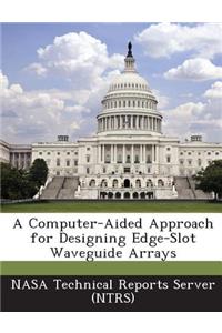 Computer-Aided Approach for Designing Edge-Slot Waveguide Arrays