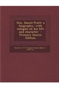 Hon. Daniel Pratt: A Biography, with Eulogies on His Life and Character