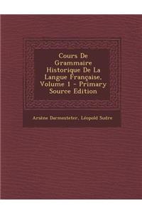 Cours De Grammaire Historique De La Langue Française, Volume 1
