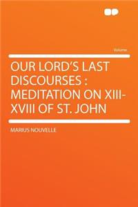 Our Lord's Last Discourses