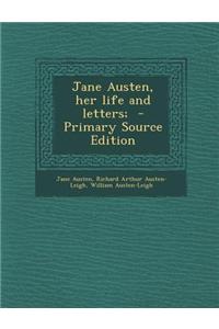Jane Austen, Her Life and Letters; - Primary Source Edition
