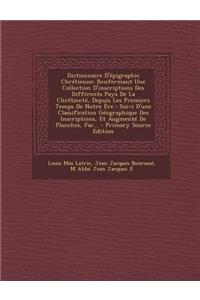 Dictionnaire D'Epigraphie Chretienne