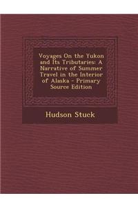 Voyages on the Yukon and Its Tributaries