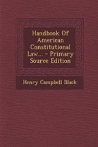 Handbook Of American Constitutional Law...