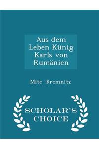 Aus Dem Leben Künig Karls Von Rumänien - Scholar's Choice Edition