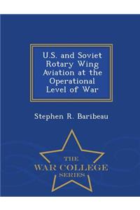 U.S. and Soviet Rotary Wing Aviation at the Operational Level of War - War College Series