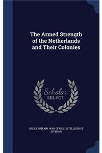 The Armed Strength of the Netherlands and Their Colonies