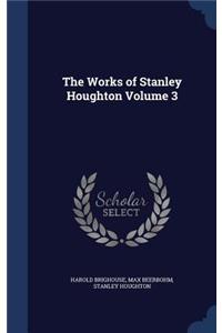 The Works of Stanley Houghton Volume 3