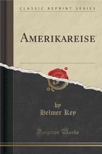 Amerikareise (Classic Reprint)