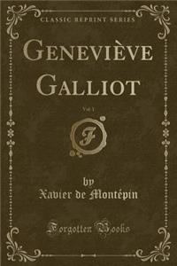 Geneviï¿½ve Galliot, Vol. 1 (Classic Reprint)