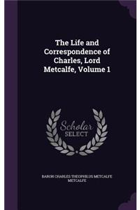 Life and Correspondence of Charles, Lord Metcalfe, Volume 1