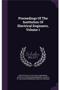 Proceedings of the Institution of Electrical Engineers, Volume 1