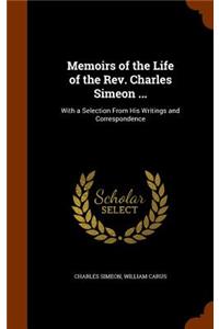 Memoirs of the Life of the Rev. Charles Simeon ...