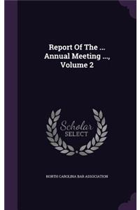Report of the ... Annual Meeting ..., Volume 2