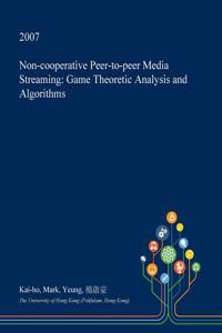 Non-Cooperative Peer-To-Peer Media Streaming