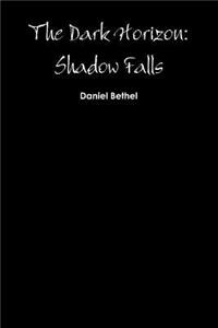 The Dark Horizon: Shadow Falls