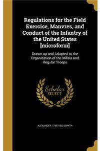 Regulations for the Field Exercise, Manvres, and Conduct of the Infantry of the United States [microform]