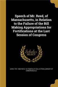 Speech of Mr. Reed, of Massachusetts, in Relation to the Failure of the Bill Making Appropriations for Fortifications at the Last Session of Congress