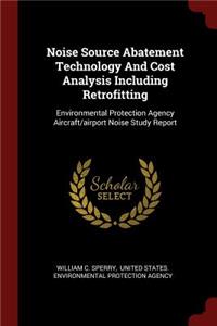 Noise Source Abatement Technology and Cost Analysis Including Retrofitting