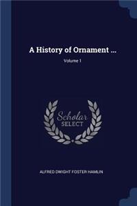 A History of Ornament ...; Volume 1