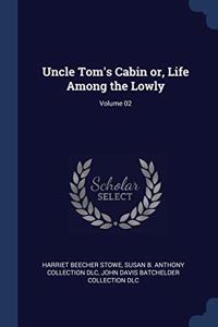 UNCLE TOM'S CABIN OR, LIFE AMONG THE LOW