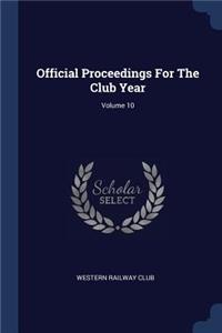 Official Proceedings For The Club Year; Volume 10