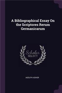 A Bibliographical Essay On the Scriptores Rerum Germanicarum