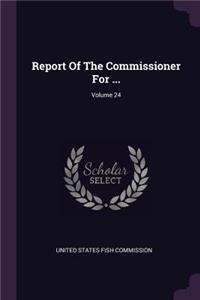 Report of the Commissioner for ...; Volume 24