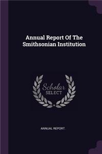 Annual Report of the Smithsonian Institution