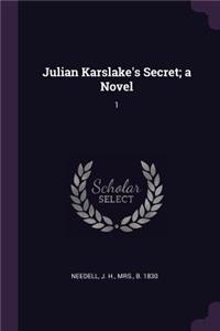 Julian Karslake's Secret; a Novel