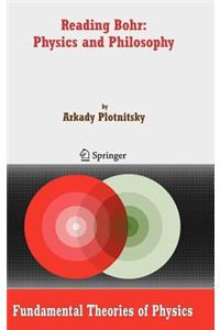 Reading Bohr: Physics and Philosophy