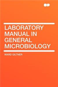 Laboratory Manual in General Microbiology