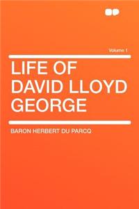 Life of David Lloyd George Volume 1