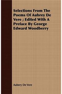Selections from the Poems of Aubrey de Vere; Edited with a Preface by George Edward Woodberry