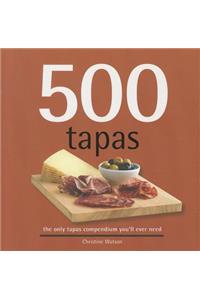 500 Tapas: The Only Tapas Compendium You'll Ever Need