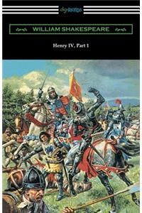 Henry IV, Part 1 (Annotated by Henry N. Hudson with an Introduction by Charles Harold Herford)