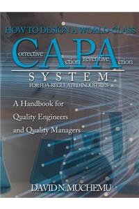 HOW TO DESIGN A WORLD-CLASS Corrective Action Preventive Action SYSTEM FOR FDA-REGULATED INDUSTRIES