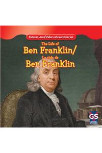 The Life of Ben Franklin / La Vida de Benjamín Franklin