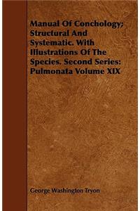 Manual Of Conchology; Structural And Systematic. With Illustrations Of The Species. Second Series
