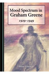 Mood Spectrum in Graham Greene: 1929-1949