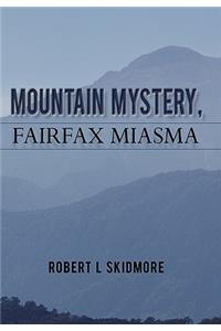 Mountain Mystery, Fairfax Miasma