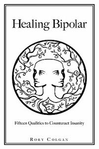 Healing Bipolar 15 Qualities to Counteract Insanity