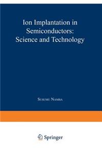 Ion Implantation in Semiconductors