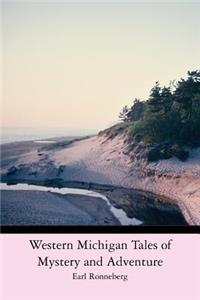 Western Michigan Tales of Mystery and Adventure