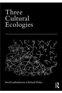 Three Cultural Ecologies