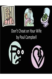 Don't Cheat on Your Wife