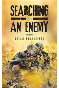Searching for an Enemy