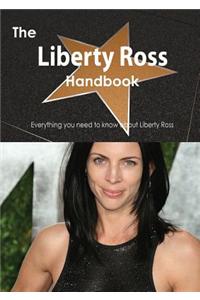 The Liberty Ross Handbook - Everything You Need to Know about Liberty Ross