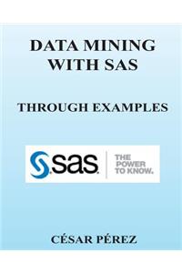 Data Mining with SAS Through Examples