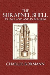 The Shrapnel Shell: In England and in Belgium